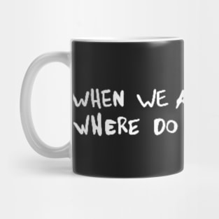 when we all fall asleep, where do we go? - white - sticker Mug